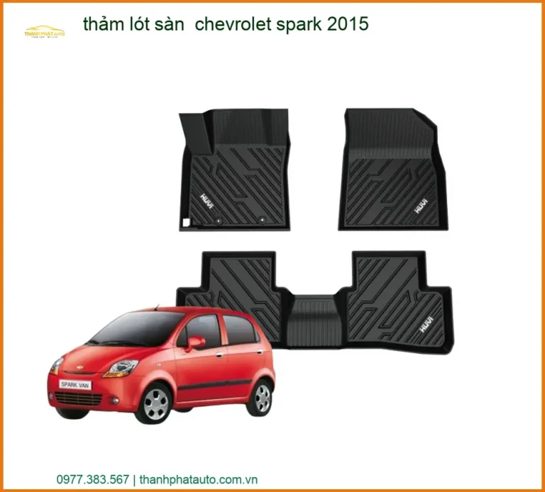 Thảm Lót Sàn Chevrolet Spark 2015 - Trung Tâm Lắp Đặt Uy Tín TPHCM