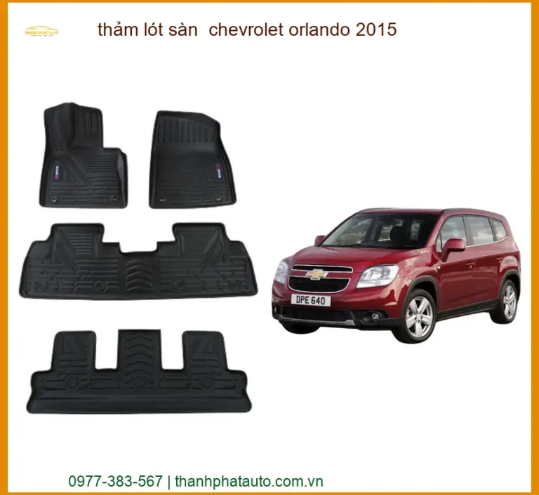 Thảm Lót Sàn Chevrolet Orlando 2015 Cao Cấp - Bảo Vệ Nội Thất Hoàn Hảo