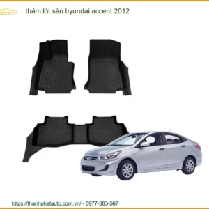 Thảm Lót Sàn Hyundai Accent 2012 - Địa Chỉ Gắn Chính Hãng Giá Tốt TPHCM