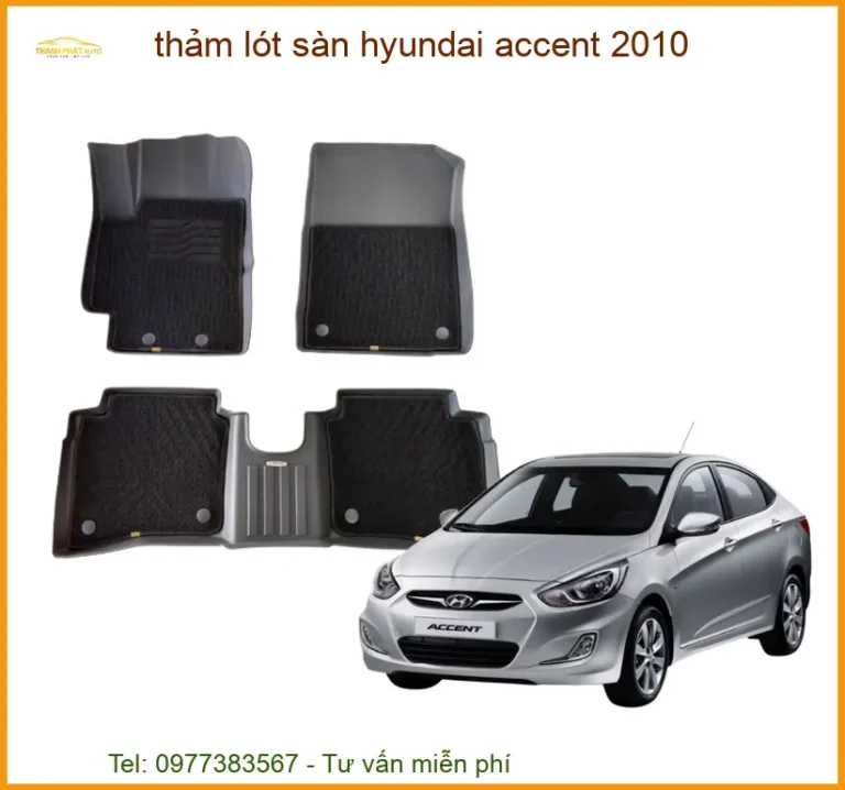 Thảm Lót Sàn Hyundai Accent 2010 Cao Cấp Chính Hãng