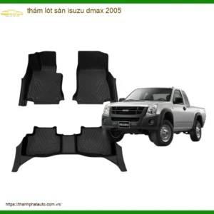 Thảm Lót Sàn Isuzu Dmax 2005 - Địa Chỉ Lắp Đặt Chính Hãng Uy Tín TPHCM
