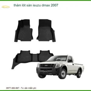 Thảm Lót Sàn Isuzu Dmax 2007 Cao Cấp - Bảo Vệ Nội Thất Hoàn Hảo