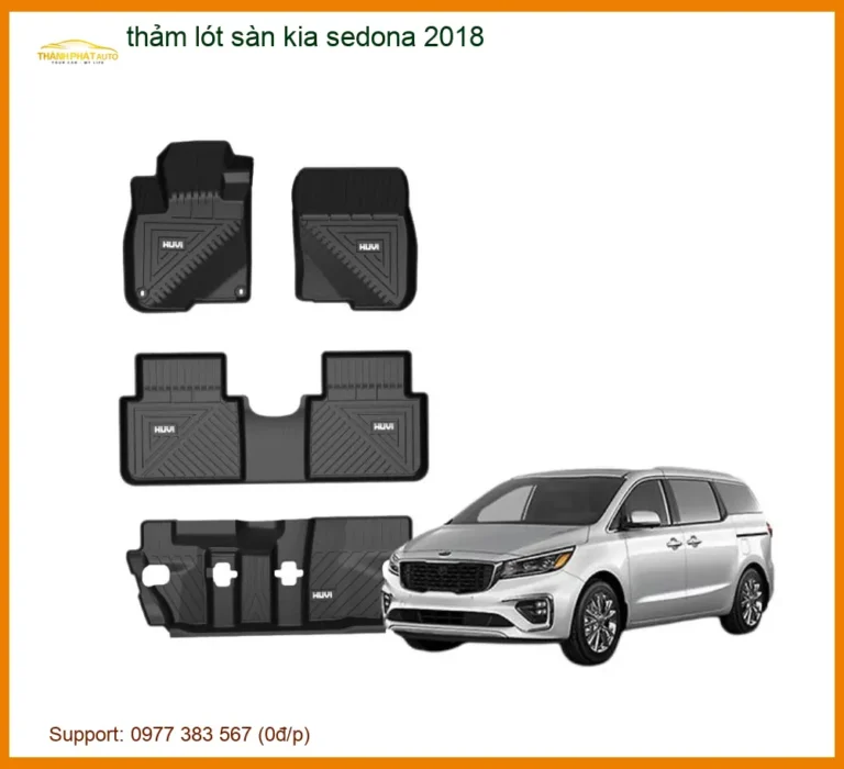 Thảm Lót Sàn Kia Sedona 2018 - Đơn Vị Độ Cao Cấp TPHCM