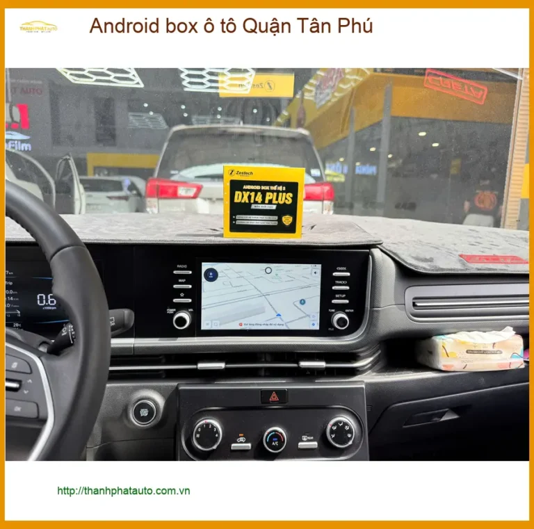 Trung Tâm Lắp Android Box box ô tô Quận Tân Phú - Lắp Đặt Uy Tín TPHCM