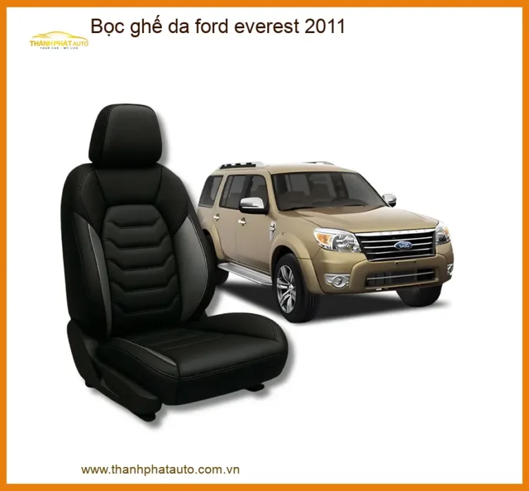 Bọc Ghế Da Ford Everest 2011 - Trung Tâm Gắn Chính Hãng TPHCM