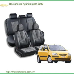 Bọc Ghế Da Hyundai Getz 2009 - Trung Tâm Gắn Ghế Da Chất Lượng Cao Cấp TPHCM