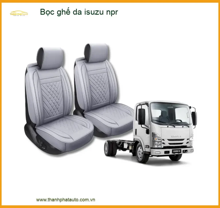 Bọc Ghế Da Chất Lượng Cao Isuzu NPR - Địa Chỉ Lắp Đặt Uy Tín TPHCM