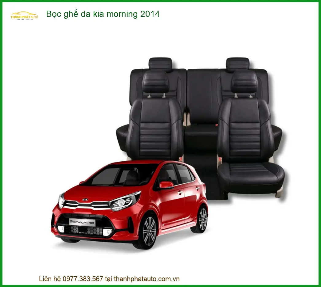 Bọc Ghế Da Cao Cấp Kia Morning 2014 - Trung Tâm Lắp Đặt Uy Tín TPHCM