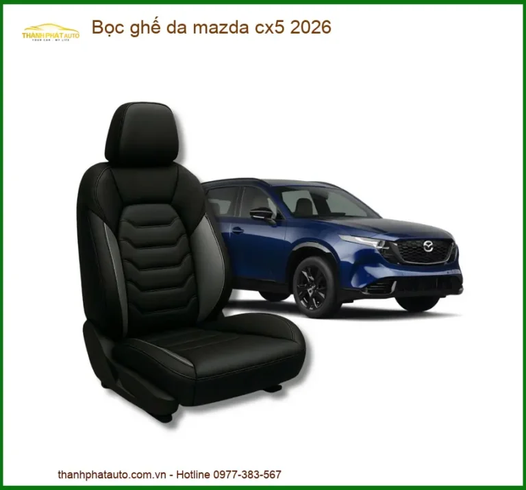 Bọc ghế da Mazda CX5 2026 - Địa Chỉ Thi Công Chính Hãng TPHCM