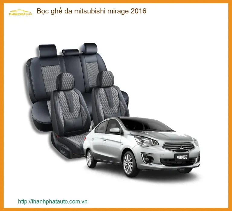 Bọc ghế da Mitsubishi Mirage 2016 - Địa Chỉ Lắp Đặt Chính Hãng TPHCM