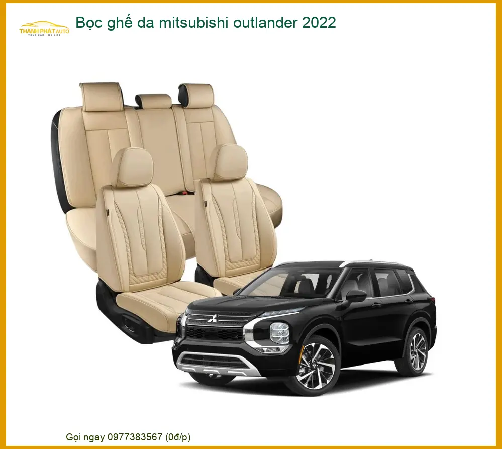 Bọc Ghế Da Mitsubishi Outlander 2022 - Địa Chỉ Lắp Đặt Uy Tín TPHCM