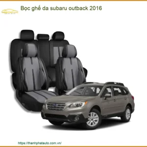 Bọc Ghế Da Subaru Outback 2016 - Trung Tâm Thi Công Uy Tín TPHCM