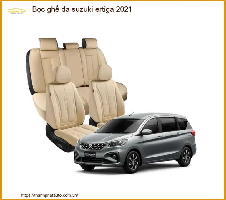 Bọc Ghế Da Suzuki Ertiga 2021 - Trung Tâm Lắp Đặt Uy Tín TPHCM