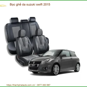 Bọc Ghế Da Cao Cấp Suzuki Swift 2015 - Trung Tâm Lắp Đặt Chính Hãng TPHCM
