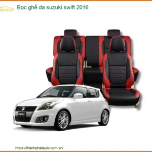 Bọc Ghế Da Suzuki Swift 2016 - Địa Chỉ Lắp Đặt Uy Tín TPHCM