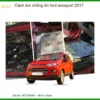 Cách Âm Chống Ồn Ford Ecosport 2017 - Trung Tâm Thi Công Uy Tín TPHCM