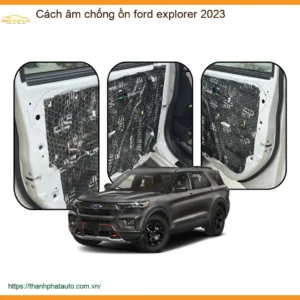 Cách âm chống ồn Ford Explorer 2023 - Trung Tâm Lắp Đặt Uy Tín TPHCM