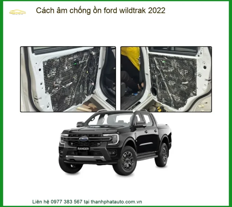 Cách âm chống ồn Ford Wildtrak 2022 - Trung Tâm Lắp Đặt Uy Tín TPHCM