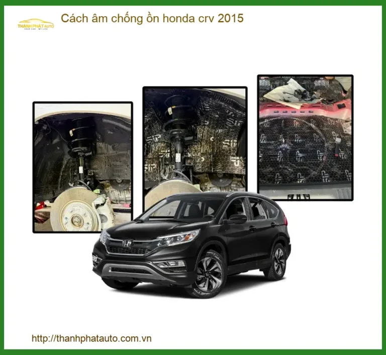 Cách âm chống ồn Honda CRV 2015 - Địa Chỉ Lắp Đặt Uy Tín TPHCM