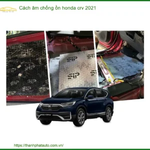 Cách Âm Chống Ồn Honda CRV 2021 - Trung Tâm Lắp Đặt Uy Tín TPHCM