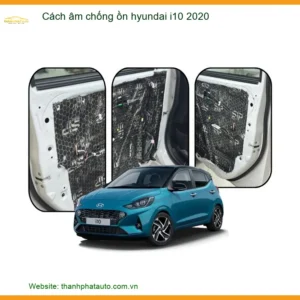Cách Âm Chống Ồn Hyundai i10 2020 - Địa Chỉ Lắp Đặt Uy Tín Tại TPHCM