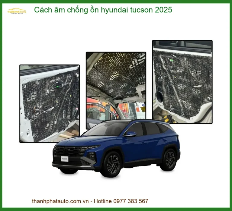 Cách âm chống ồn Hyundai Tucson 2025 - Trung Tâm Lắp Đặt Uy Tín TPHCM