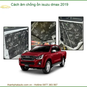 Cách âm chống ồn Isuzu Dmax 2019