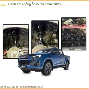 Gói Cách Âm Chống Ồn Isuzu Dmax 2026 - Trung Tâm Lắp Đặt Chính Hãng TPHCM