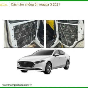 Cách âm chống ồn Mazda 3 2021 - Trung Tâm Thi Công Uy Tín TPHCM