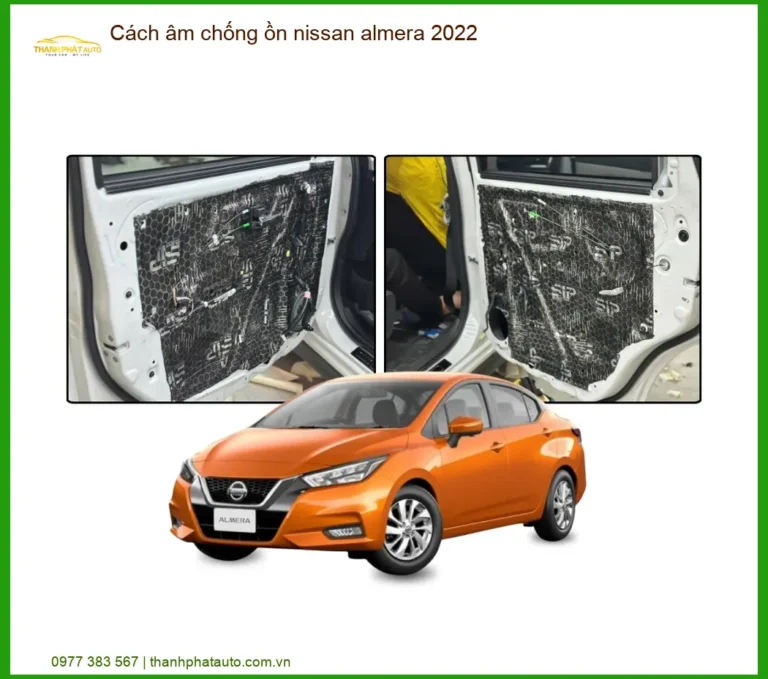 Cách âm chống ồn Nissan Almera 2022 - Địa Chỉ Lắp Đặt Uy Tín TPHCM