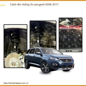 Cách âm chống ồn Peugeot 5008 2017 - Địa Chỉ Lắp Đặt Uy Tín TPHCM