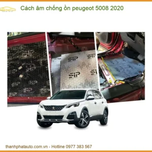 Cách Âm Chống Ồn Peugeot 5008 2020 - Trung Tâm Thi Công Uy Tín TPHCM