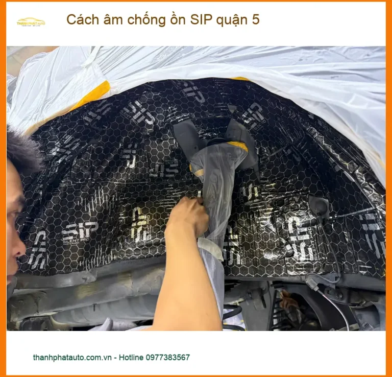Dịch Vụ Thi Công Cách Âm Chống Ồn Ô Tô SIP Quận 5 - Giá Tốt TPHCM