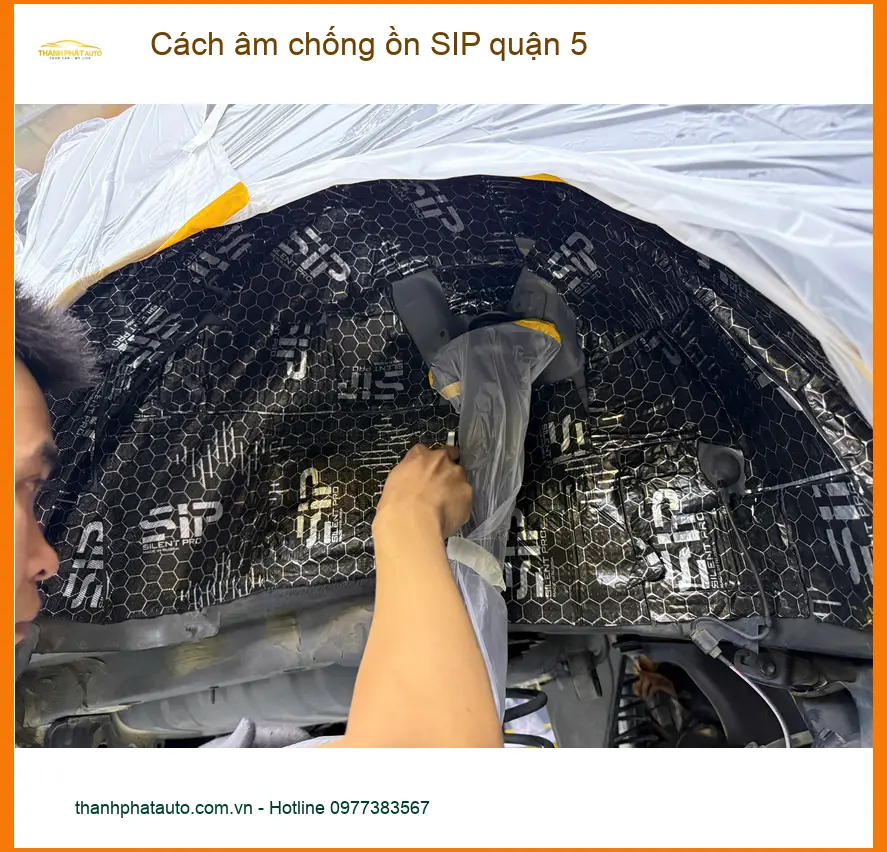 Dịch Vụ Thi Công Cách Âm Chống Ồn Ô Tô SIP Quận 5 - Giá Tốt TPHCM