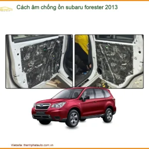 Cách âm chống ồn Subaru Forester 2013 - Trung Tâm Lắp Đặt Uy Tín TPHCM