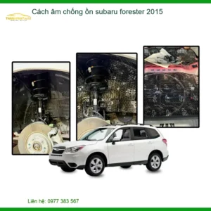 Cách âm chống ồn Subaru Forester 2015 - Trung Tâm Lắp Đặt Uy Tín TPHCM
