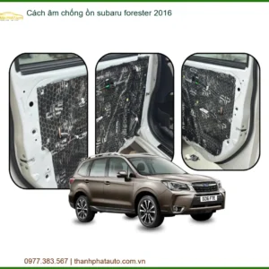 Cách Âm Chống Ồn Subaru Forester 2016 - Trung Tâm Lắp Đặt Uy Tín TPHCM