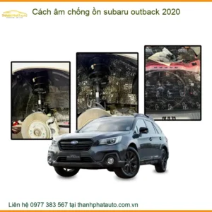 Cách âm chống ồn Subaru Outback 2020 - Địa Chỉ Lắp Đặt Uy Tín TPHCM