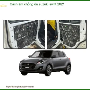 Cách âm chống ồn Suzuki Swift 2021 - Trung Tâm Thi Công Chính Hãng TPHCM