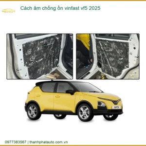 Cách âm chống ồn Vinfast VF5 2025 - Địa Chỉ Lắp Đặt Chính Hãng Giá Tốt TPHCM