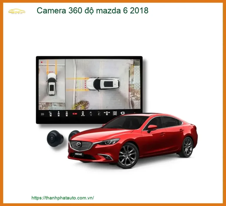 Camera 360 độ Mazda 6 2018 - Trung Tâm Lắp Đặt Uy Tín TPHCM
