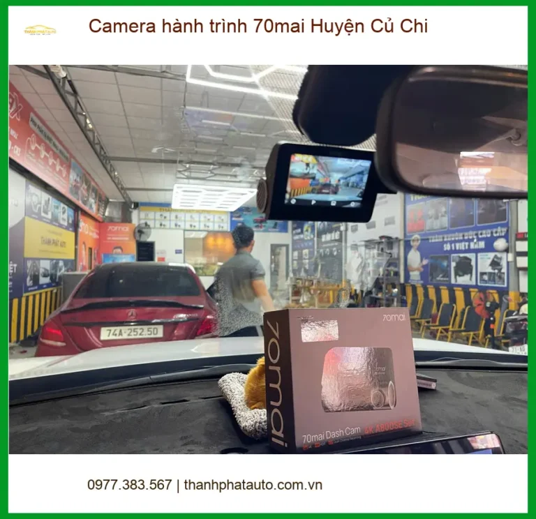 Trung Tâm Lắp Camera Hành Trình Ô Tô 70mai Huyện Củ Chi - Gắn Nhanh Trong Ngày