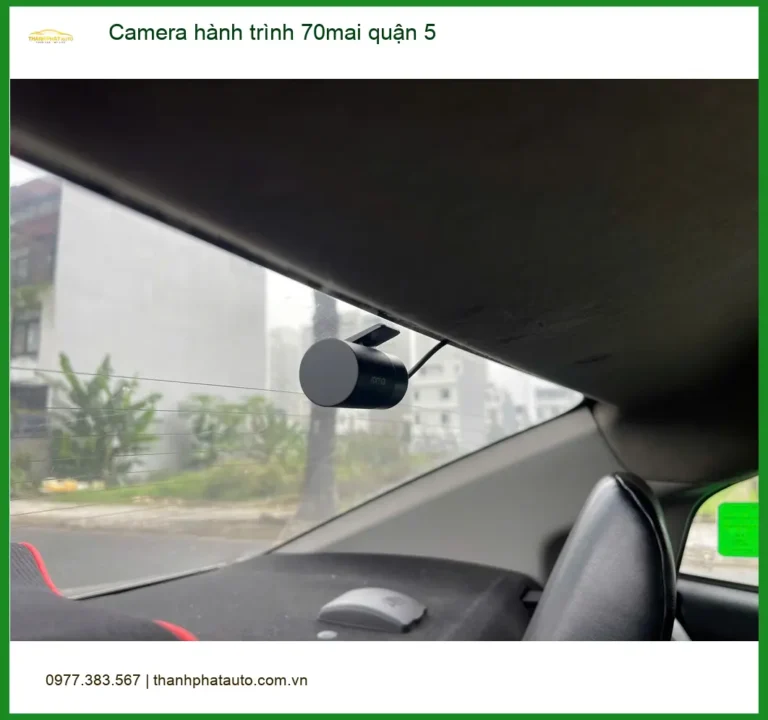 Trung Tâm Lắp Camera Hành Trình Ô Tô hành trình 70mai quận 5 - Lắp Đặt Uy Tín TPHCM