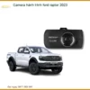 Camera Hành Trình Ford Raptor 2023 - Trung Tâm Gắn Chính Hãng TPHCM