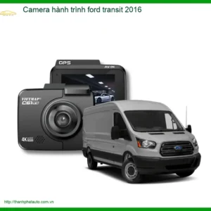 Camera hành trình Ford Transit 2016 - Địa Chỉ Lắp Đặt Uy Tín TPHCM