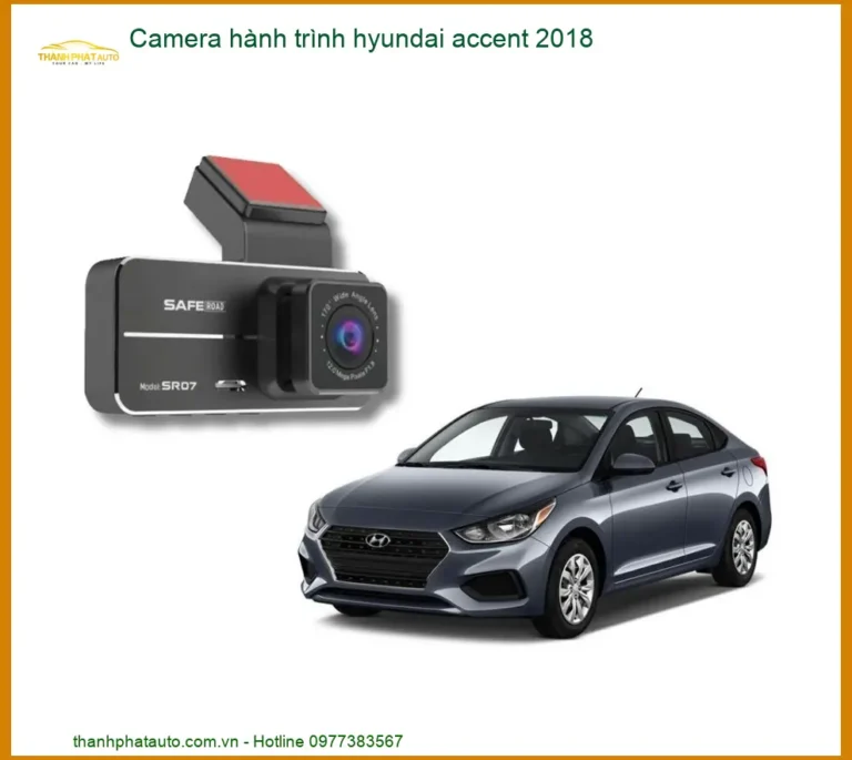 Camera hành trình Hyundai Accent 2018 - Địa Chỉ Lắp Đặt Uy Tín TPHCM