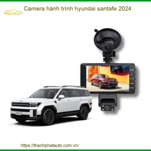 Camera hành trình Hyundai SantaFe 2024 - Nơi Nâng Cấp Giá Tốt TPHCM