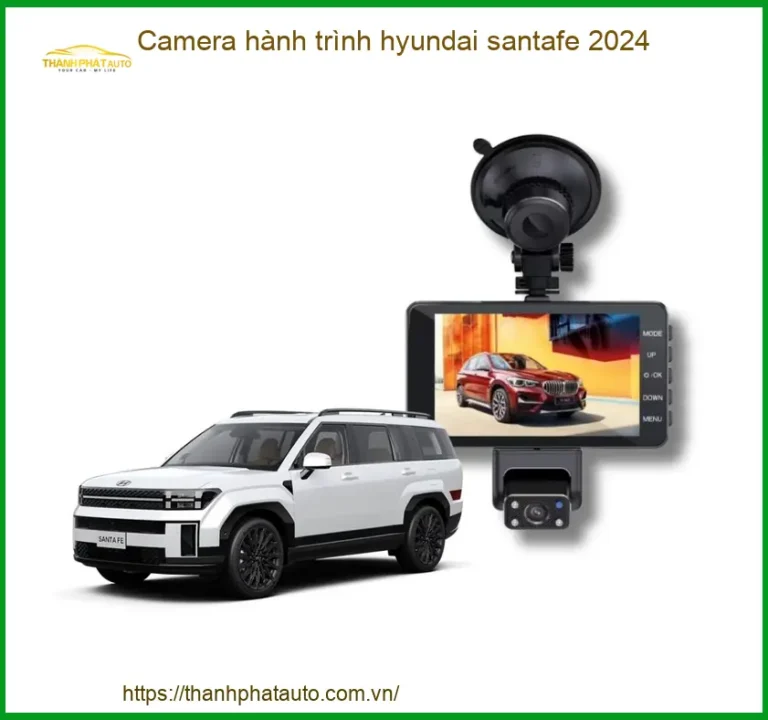 Camera hành trình Hyundai SantaFe 2024 - Nơi Nâng Cấp Giá Tốt TPHCM