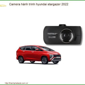 Camera hành trình Hyundai Stargazer 2022 - Địa Chỉ Lắp Đặt Chính Hãng TPHCM
