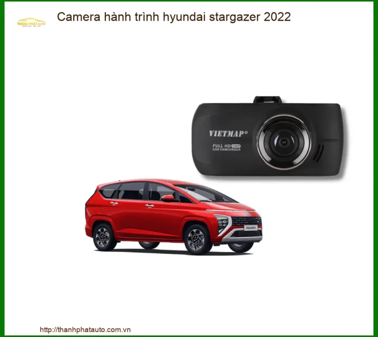 Camera hành trình Hyundai Stargazer 2022 - Địa Chỉ Lắp Đặt Chính Hãng TPHCM